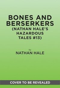 bokomslag Bones and Berserkers (Nathan Hale's Hazardous Tales #13)