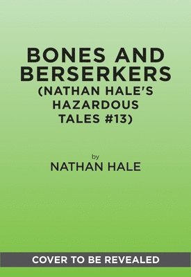 Bones and Berserkers (Nathan Hale's Hazardous Tales #13) 1