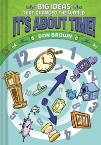 bokomslag It's about Time!: Big Ideas That Changed the World #6 (a Nonfiction Graphic Novel)