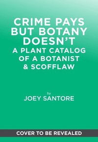 bokomslag Crime Pays but Botany Doesn't
