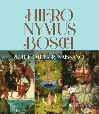 bokomslag Hieronymus Bosch & the Other Renaissance