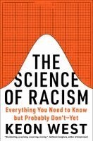 Keon West - The Science of Racism: Everything You Need to Know But Probably Don't--Yet, Häftad