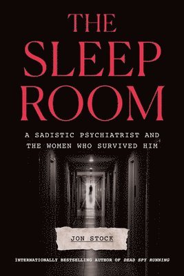 bokomslag The Sleep Room: A Sadistic Psychiatrist and the Women Who Survived Him