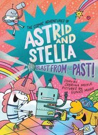 bokomslag Blast from the Past! (the Cosmic Adventures of Astrid and Stella Book #5 (a Hello!lucky Book)): A Graphic Novel