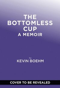 bokomslag The Bottomless Cup: Finding Love and Forgiveness in the Chaos of Restaurants