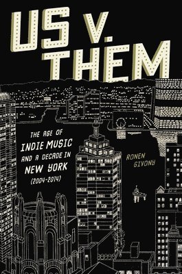 bokomslag Us V. Them: The Age of Indie Music and a Decade in New York (2004-2014)