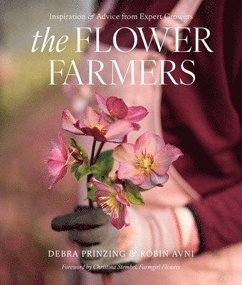 Debra Prinzing, Robin Avni - Flower Farmers, Inbunden