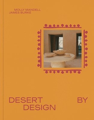 James Burke, Molly Mandell - Desert by Design, Inbunden