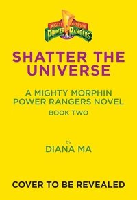bokomslag Shatter the Universe (Mighty Morphin Power Rangers Book 2)