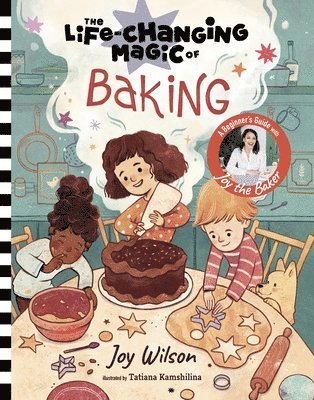 The Life-Changing Magic of Baking: A Beginner's Guide by Baker Joy Wilson 1