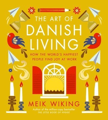 The Art of Danish Living: How the World's Happiest People Find Joy at Work 1