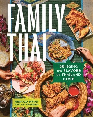 Family Thai: Bringing the Flavors of Thailand Home 1