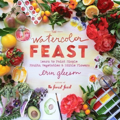 Erin Gleeson - Watercolor Feast, Inbunden