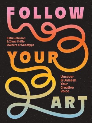Katie Johnson, Ilana Griffo - Follow Your Art, Häftad