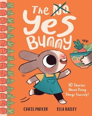 Chris Parker - The Yes Bunny: 10 Stories about Doing Things Yourself!, Inbunden