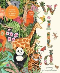 bokomslag Wild: A Family Guide to the Animal Kingdom