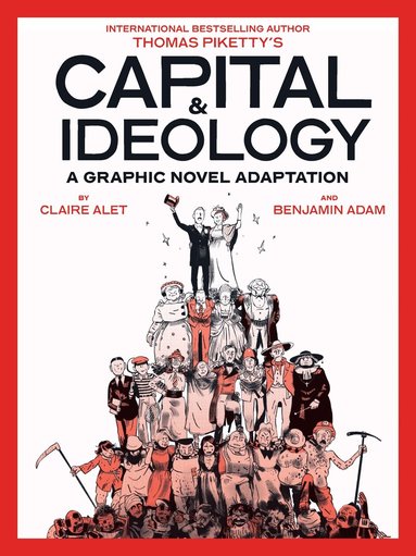 Thomas Piketty, Claire Alet - Capital & Ideology: A Graphic Novel Adaptation, Häftad