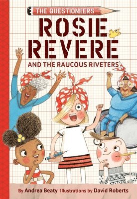 Rosie Revere and the Raucous Riveters 1