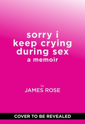 bokomslag Sorry I Keep Crying During Sex: A Memoir