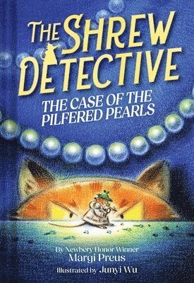 Margi Preus - Shrew Detective: The Case of the Pilfered Pearls (Shrew Detective #1), Inbunden