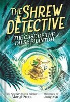 Margi Preus - Shrew Detective: The Case of the False Phantom (Shrew Detective #2), Inbunden