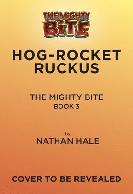 bokomslag The Mighty Bite #3: Hog-Rocket Ruckus: Volume 3