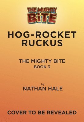Mighty Bite #3: Hog-Rocket Ruckus