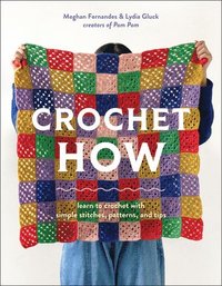 bokomslag Crochet How: Learn to Crochet with Simple Stitches, Patterns, and Tips