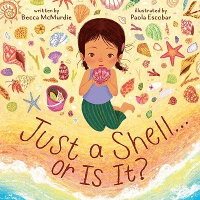 Becca McMurdie - Just a Shell . . . or Is It? (A Point-of-View Picture Book), Inbunden