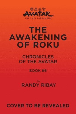 bokomslag Avatar, The Last Airbender: The Awakening of Roku (Chronicles of the Avatar Book 6): Volume 6