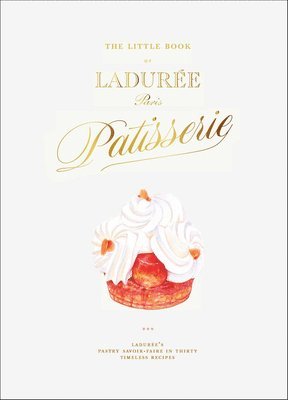 Julien Alvarez - Little Book of Ladurée: Patisserie, Inbunden