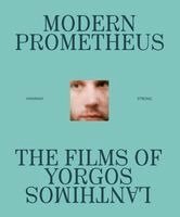 Hannah Strong - Modern Prometheus: The Films of Yorgos Lanthimos, Inbunden