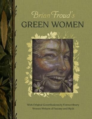 Brian Froud - Brian Froud’s Green Women, Inbunden