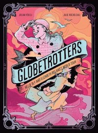 bokomslag Globetrotters: Nellie Bly and Elizabeth Bisland's World Tour