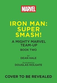 bokomslag Iron Man: Super Smash! (a Mighty Marvel Team-Up): Volume 2