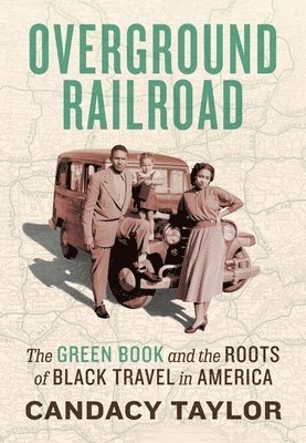 bokomslag Overground Railroad: The Green Book and the Roots of Black Travel in America