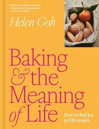 bokomslag Baking and the Meaning of Life: How to Find Joy in 100 Recipes