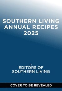 bokomslag Southern Living 2025 Annual Recipes