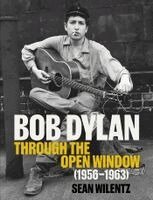 Bob Dylan: Through the Open Window, 1956–1963