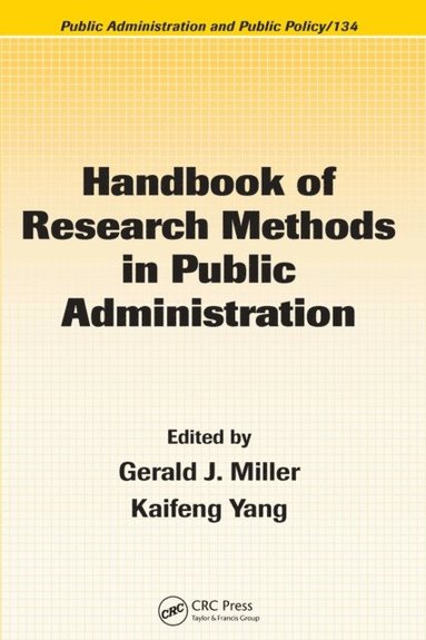 Gerald J. Miller, Kaifeng Yang - Handbook of Research Methods in Public Administration, Second Edition, Häftad