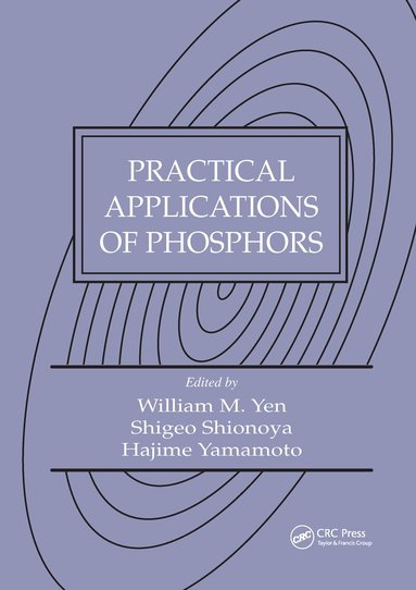 William M. Yen, Shigeo(decease) Shionoya, Hajime Yamamoto - Practical Applications of Phosphors, Inbunden