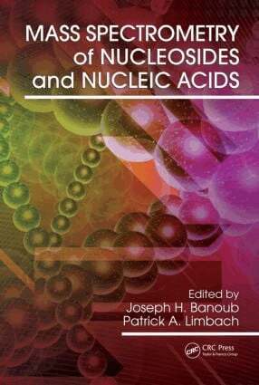 Joseph H. Banoub, Patrick A. Limbach - Mass Spectrometry of Nucleosides and Nucleic Acids, Inbunden