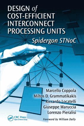Marcello Coppola, Miltos D. Grammatikakis, Riccardo Locatelli, Giuseppe Maruccia, Lorenzo Pieralisi - Design of Cost-Efficient Interconnect Processing Units, Inbunden