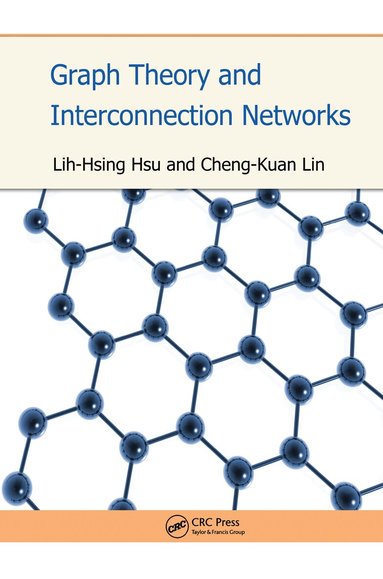 Lih-Hsing Hsu, Cheng-Kuan Lin - Graph Theory and Interconnection Networks, Inbunden