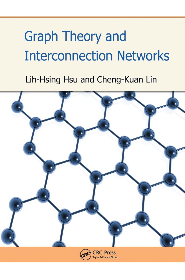 Lih-Hsing Hsu, Cheng-Kuan Lin - Graph Theory and Interconnection Networks, Inbunden