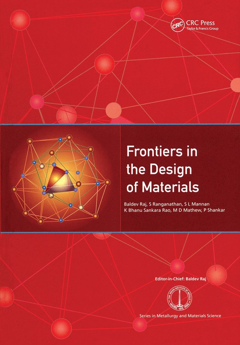 Baldev Raj, S. Ranganathan, S.L. Mannan, K. Bhanu Sankara Rao, M.D. Matthew, P. Shankar, India) Raj, Baldev (Indira Gandhi Centre for Atomic Research, Tamil Nadu, India) Ranganathan, S. (Indian Institute of Science, Bangalore, India) Mannan, S.L. (Director, Metallurgy and Materials Division, IGCAR, India) Bhanu Sankara Rao, K. (Head, Mechanical Metallurgy Division, IGCAR, India) Matthew, M.D. (CSS, IGCAR, India) Shankar, P. (Scientific Officer, IGCAR - Frontiers in the Design of Materials, Inbunden