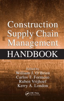 William J. O'Brien, Carlos T. Formoso, Vrijhoef Ruben, Kerry London - Construction Supply Chain Management Handbook, Inbunden