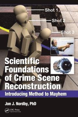 Scientific Foundations of Crime Scene Reconstruction 1