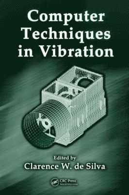 Clarence W. de Silva, Clarence W. De Silva - Computer Techniques in Vibration, Inbunden