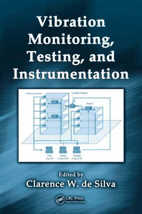 Clarence W. de Silva - Vibration Monitoring, Testing, and Instrumentation, Inbunden